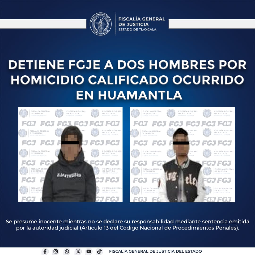 Detiene FGJE a dos hombres por homicidio calificado ocurrido en Huamantla